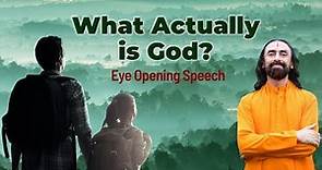 What actually is God - An Eye Opening Speech | Swami Mukundananda