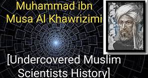 Muhammad ibn Musa al Khwarizmi [Series: Muslim Scientist History]