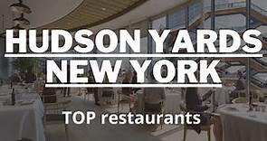 Culinary Journey: Hudson Yards' New York Restaurants