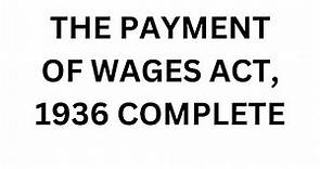 THE PAYMENT OF WAGES ACT, 1936 COMPLETE