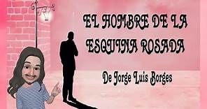 EL HOMBRE DE LA ESQUINA ROSADA de Jorge Luis Borges (Narración y Animación)