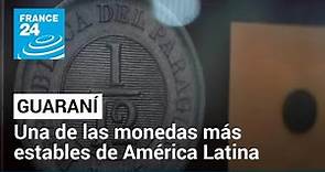 La moneda paraguaya, el guaraní, es una de las más estables de América Latina • FRANCE 24