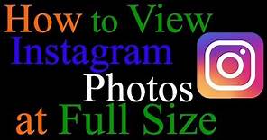 How to view Instagram Photos at Full Size