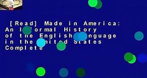 [Read] Made in America: An Informal History of the English Language in the United States Complete