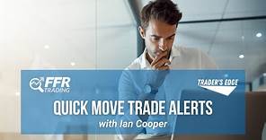 Quick Move Trade Alerts with Ian Cooper