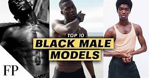 Top 10 BLACK MALE MODELS