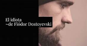 El idiota de Fiódor Dostoyevski (resumen)