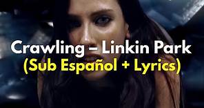 Crawling - Linkin Park (Sub Español + Lyrics)
