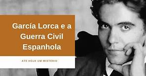 Poeta García Lorca e a Guerra Civil Espanhola.