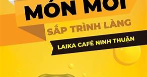 Khách hàng cảm nhận gì khi thử The New Menu sắp ra mắt nhà Laika Café Ninh Thuận? #monmoi #laikacafe #cafeninhthuan #cafephanrang #trasua #tratraicay | LAIKA Cafe - Ninh Thuận