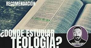 ¿DONDE ESTUDIAR TEOLOGÍA? RECOMENDACIÓN DE SEMINARIOS TEOLÓGICOS