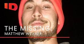 Where Is Matthew Weaver? | The Missing