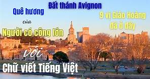 Thăm quê hương của người soạn cuốn Từ điển Tiếng Việt đầu tiên| Toà thánh Avignon |Du lịch Pháp