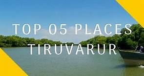 Top 05 Tourist Places In Tiruvarur - TamilNadu