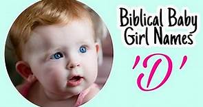 'D' Biblical Baby Girl Names / Christian girl names from letter 'D'