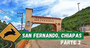 QUE HAY EN SAN FERNANDO, CHIAPAS (PARTE 2)
