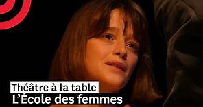 Théâtre à la table : L’École des femmes, de Molière (spectacle entier)