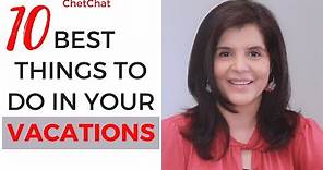 How to Make Best Use of Vacations | Perfect Time Table & Activities For Vacations | ChetChat