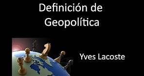 Geopolítica: Definición de Yves Lacoste