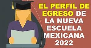 Soy Docente: EL PERFIL DE EGRESO DE LA NUEVA ESCUELA MEXICANA 2022