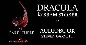 DRACULA by Bram Stoker | FULL AUDIOBOOK Part 3 of 3 | Classic English Lit. UNABRIDGED & COMPLETE