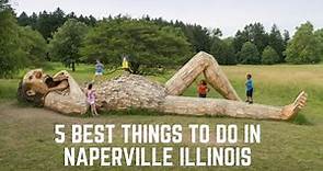 5 BEST THINGS TO DO IN NAPERVILLE ILLINOIS: UPDATED 2021