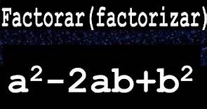 a2-2ab+b2 factorar o factorizar descomponer en factores ejemplo