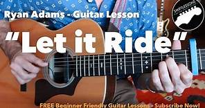 Ryan Adams "Let it Ride" Full Acoustic Guitar Lesson - Tabs, Lyrics and Chords Included