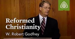 Reformed Christianity: A Survey of Church History with W. Robert Godfrey