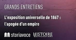 L'exposition universelle de 1867 : l'apogée d'un empire