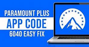 Paramount Plus App Error Code 6040 - How to Fix Paramount Code 6040 (Fast)