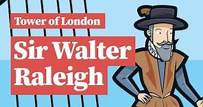 Who was Sir Walter Raleigh and what did he had to do with the Tower of London?
