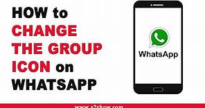 How to Change the Group Icon on Whatsapp on an Android Device