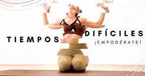 ¡Empodérate! 6 POSTURAS PARA TIEMPOS DIFÍCILES. Siente, acepta y libérate. Viridiana Yoga