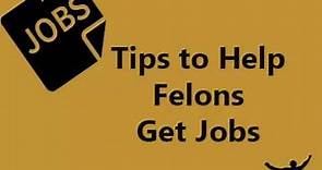 Tips to help felons get jobs