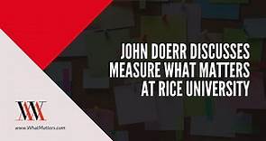 Game-changing Insights From John Doerr's 'Measure What Matters' Talk At Rice University!