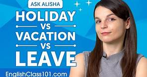 Difference among "Holiday", "Vacation" and "Leave" | English Grammar for Beginners
