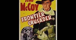 TIM MCCOY STARRING IN; "FRONTIER CRUSADER". A LEADER FOR FRONTIER JUSTICE.