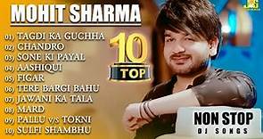 Mohit Sharma Top 10 Hits Songs, Mohit Sharma New Song 2023
