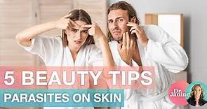 5 Beauty Tips for Parasites on Skin | Dr. J9 Live