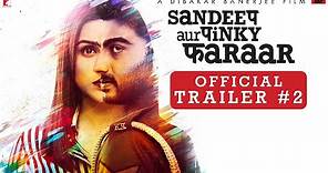 Sandeep Aur Pinky Faraar | Trailer 2 | Arjun Kapoor, Parineeti Chopra | Dibakar Banerjee