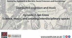 CRASSH | Distributed cognition and music I Episode two with Ian Cross