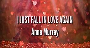 I JUST FALL IN LOVE AGAIN lyrics - ANNE MURRAY