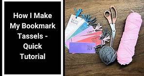 How I Make My Bookmark Tassels- Quick Tutorial