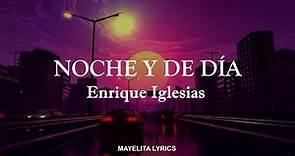Noche y de día - Enrique Iglesias (Letra/Lyrics)