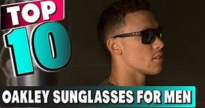 Top 10 Best Oakley Sunglasses For Men (2024)