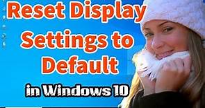 How to Reset Display Settings to Default in Windows 10 PC or Laptop
