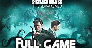 SHERLOCK HOLMES THE AWAKENED Gameplay Walkthrough FULL GAME (4K 60FPS) No Commentary
