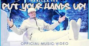 Vanilla Ice "Put Your Hands Up" | Official Music Video