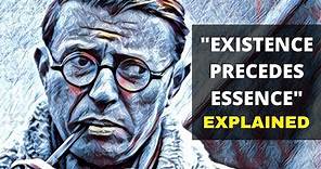 Sartre: "Existence Precedes Essence" EXPLAINED | Existential Philosophy